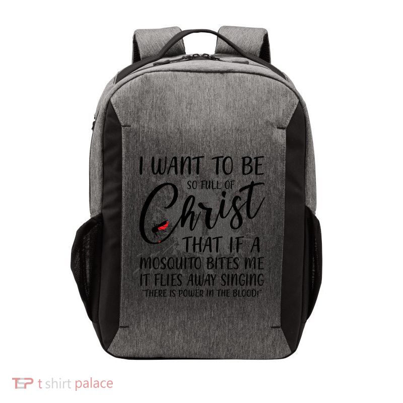 I Want To Be So Full Of Christ Mosquito Bite Funny Christian Quote Vector Backpack