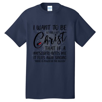 I Want To Be So Full Of Christ Mosquito Bite Funny Christian Quote Tall T-Shirt