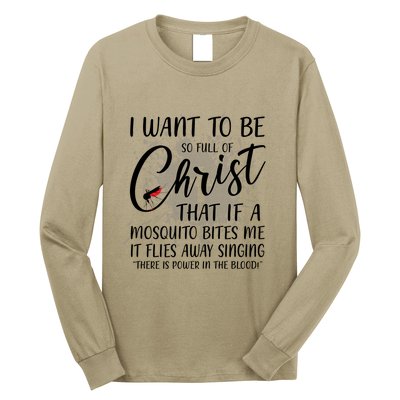 I Want To Be So Full Of Christ Mosquito Bite Funny Christian Quote Long Sleeve Shirt