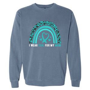 I Wear Teal For My Mom Cervical Cancer Awareness Meaningful Gift Garment-Dyed Sweatshirt