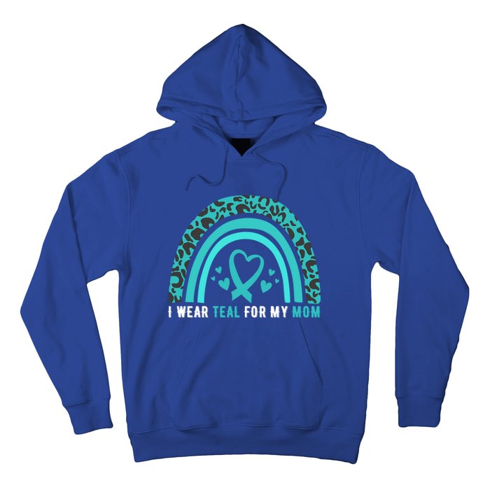 I Wear Teal For My Mom Cervical Cancer Awareness Meaningful Gift Hoodie