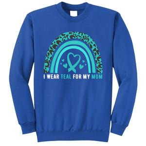 I Wear Teal For My Mom Cervical Cancer Awareness Meaningful Gift Sweatshirt