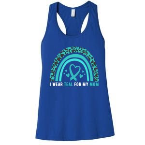 I Wear Teal For My Mom Cervical Cancer Awareness Meaningful Gift Women's Racerback Tank