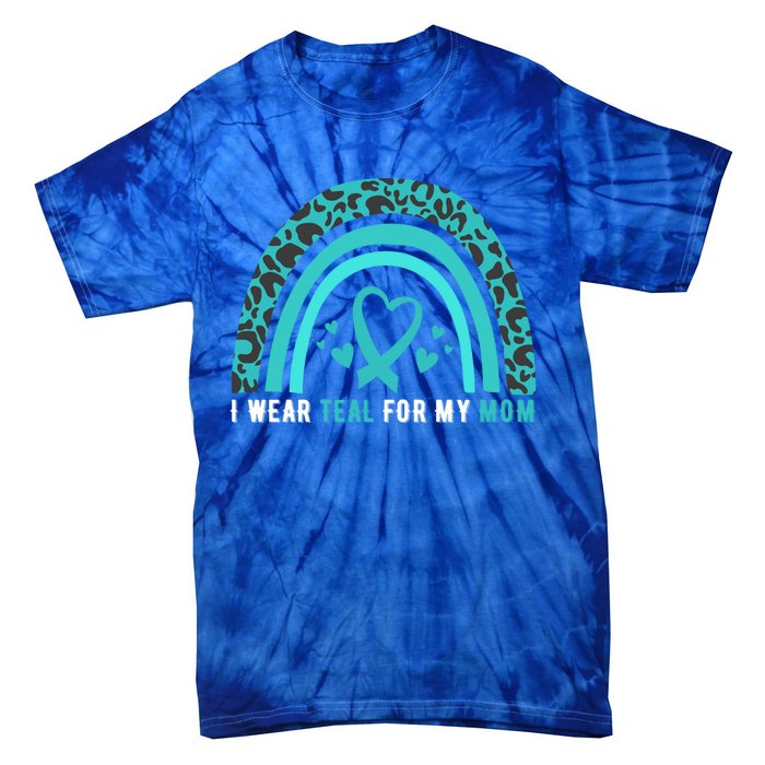 I Wear Teal For My Mom Cervical Cancer Awareness Meaningful Gift Tie-Dye T-Shirt