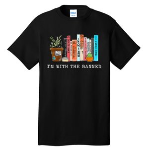 I'm With The Banned Books I Read Banned Books Lovers  Tall T-Shirt