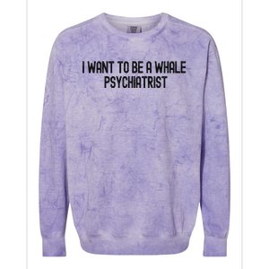 I Want To Be A Whale Psychiatrist Funny Trump Colorblast Crewneck Sweatshirt