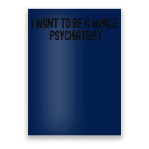 I Want To Be A Whale Psychiatrist Funny Trump Poster