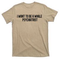 I Want To Be A Whale Psychiatrist Funny Trump T-Shirt