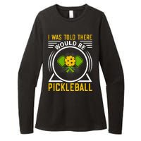 I Was Told There Would Be Pickleball Womens CVC Long Sleeve Shirt