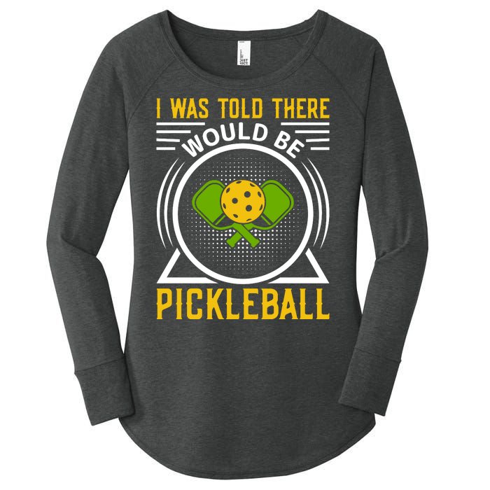 I Was Told There Would Be Pickleball Women's Perfect Tri Tunic Long Sleeve Shirt