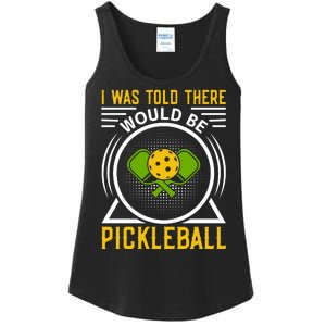 I Was Told There Would Be Pickleball Ladies Essential Tank