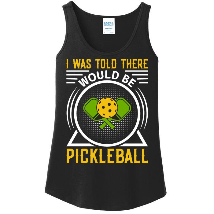 I Was Told There Would Be Pickleball Ladies Essential Tank