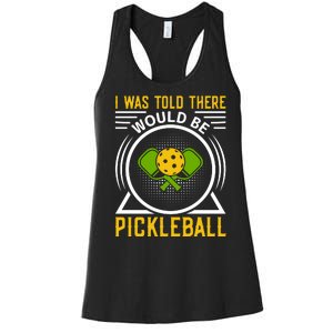 I Was Told There Would Be Pickleball Women's Racerback Tank