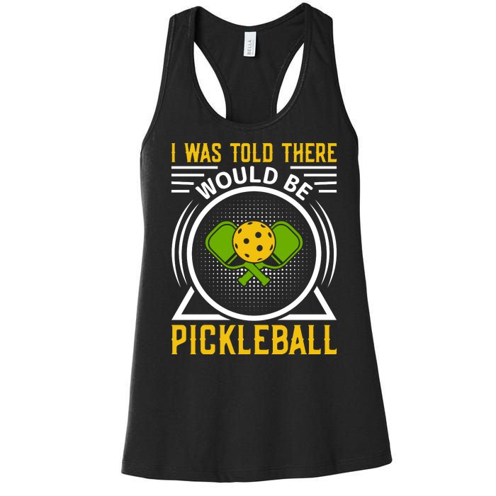 I Was Told There Would Be Pickleball Women's Racerback Tank