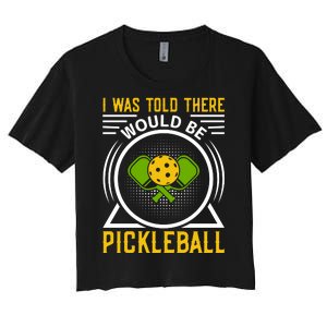 I Was Told There Would Be Pickleball Women's Crop Top Tee