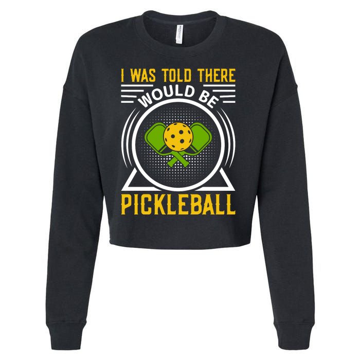 I Was Told There Would Be Pickleball Cropped Pullover Crew