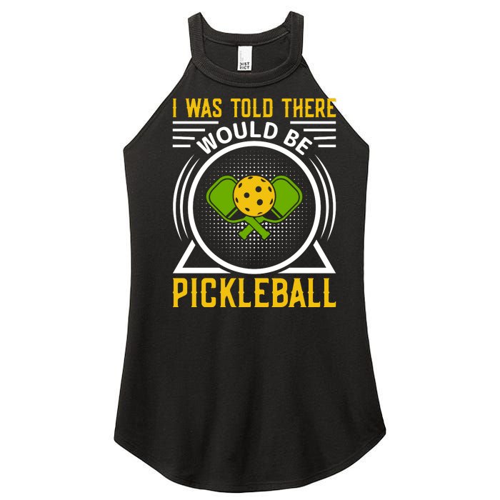 I Was Told There Would Be Pickleball Women's Perfect Tri Rocker Tank