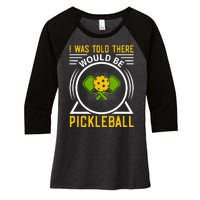 I Was Told There Would Be Pickleball Women's Tri-Blend 3/4-Sleeve Raglan Shirt