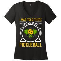 I Was Told There Would Be Pickleball Women's V-Neck T-Shirt