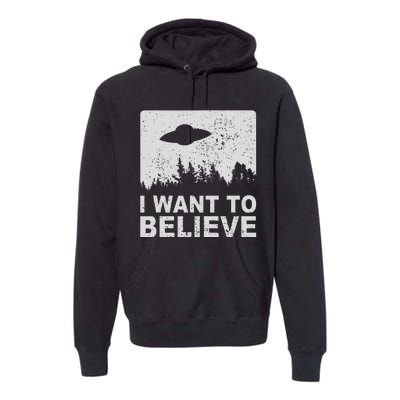 I Want To Believe I Aliens Ufo Area 51 Roswell Premium Hoodie