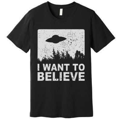 I Want To Believe I Aliens Ufo Area 51 Roswell Premium T-Shirt