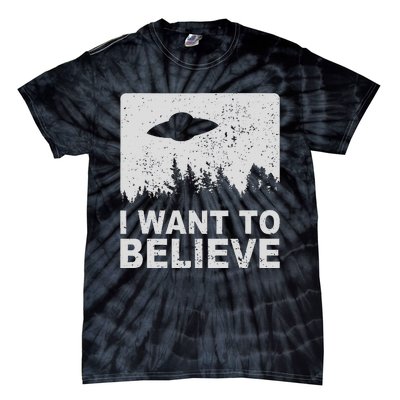 I Want To Believe I Aliens Ufo Area 51 Roswell Tie-Dye T-Shirt