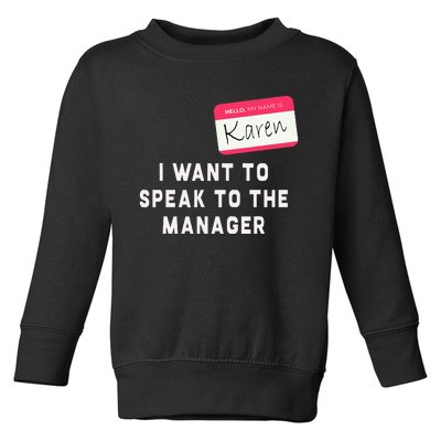 I Want To Speak To The Manager Karen Halloween Costume Toddler Sweatshirt