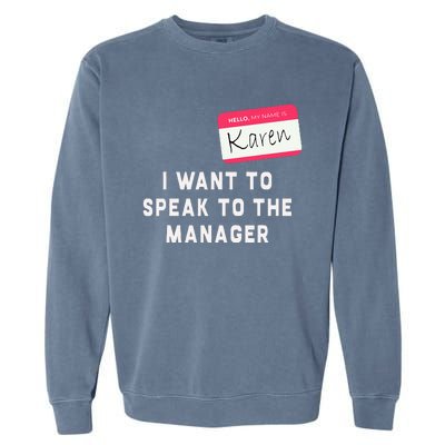 I Want To Speak To The Manager Karen Halloween Costume Garment-Dyed Sweatshirt