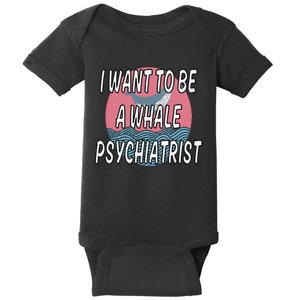 I Want To Be A Whale Psychiatrist Funny Trump Baby Bodysuit