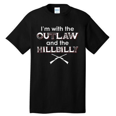 IM With The Outlaw And The Hillbilly 2024 Saying Quote Tall T-Shirt