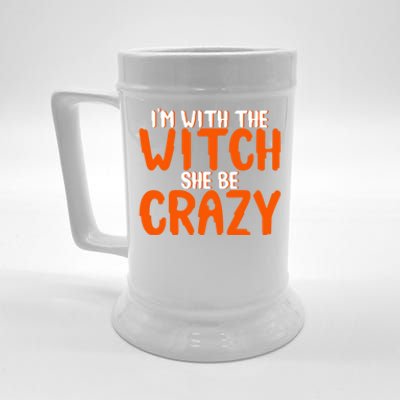 Im With The Witch She Be Crazy Gift Beer Stein