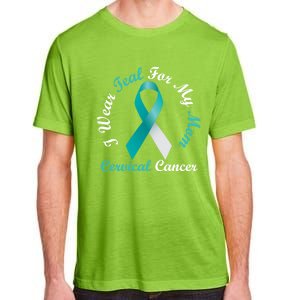 I Wear Teal For My Mom Cervical Cancer Awareness Great Gift Adult ChromaSoft Performance T-Shirt