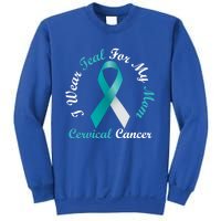 I Wear Teal For My Mom Cervical Cancer Awareness Great Gift Sweatshirt