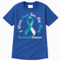 I Wear Teal For My Mom Cervical Cancer Awareness Great Gift Tall T-Shirt