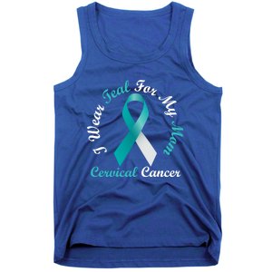 I Wear Teal For My Mom Cervical Cancer Awareness Great Gift Tank Top