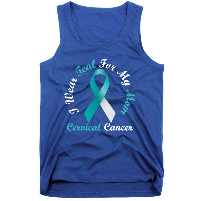 I Wear Teal For My Mom Cervical Cancer Awareness Great Gift Tank Top