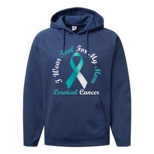 I Wear Teal For My Mom Cervical Cancer Awareness Great Gift Performance Fleece Hoodie