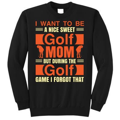 I Want To Be A Nice Sweet Golf Mom But During The Golf Game I Forgot That Sweatshirt