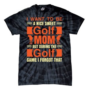 I Want To Be A Nice Sweet Golf Mom But During The Golf Game I Forgot That Tie-Dye T-Shirt