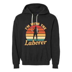 I'm With The Laborer Skilled Union Worker Garment-Dyed Fleece Hoodie