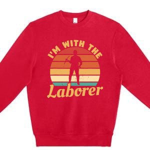 I'm With The Laborer Skilled Union Worker Premium Crewneck Sweatshirt