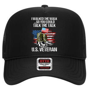 I Walked The Walk So You Could Talk The Talk U.S. Veteran High Crown Mesh Back Trucker Hat