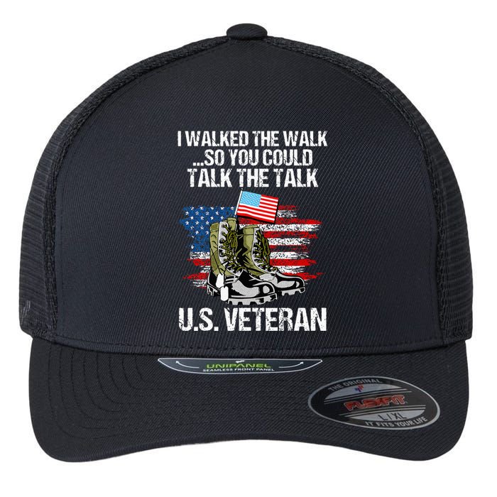 I Walked The Walk So You Could Talk The Talk U.S. Veteran Flexfit Unipanel Trucker Cap