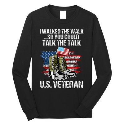 I Walked The Walk So You Could Talk The Talk U.S. Veteran Long Sleeve Shirt