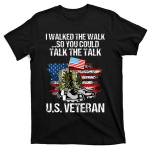 I Walked The Walk So You Could Talk The Talk U.S. Veteran T-Shirt