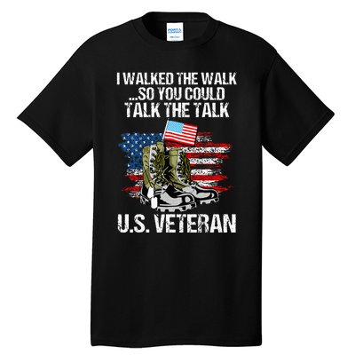 I Walked The Walk So You Could Talk The Talk U.S. Veteran Tall T-Shirt