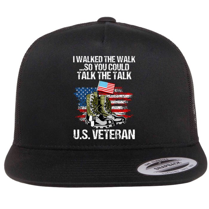 I Walked The Walk So You Could Talk The Talk U.S. Veteran Flat Bill Trucker Hat