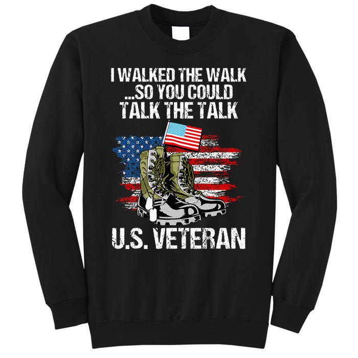 I Walked The Walk So You Could Talk The Talk U.S. Veteran Tall Sweatshirt