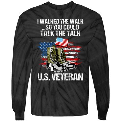 I Walked The Walk So You Could Talk The Talk U.S. Veteran Tie-Dye Long Sleeve Shirt