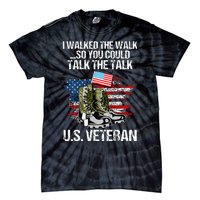 I Walked The Walk So You Could Talk The Talk U.S. Veteran Tie-Dye T-Shirt